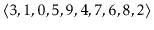 $\displaystyle \langle 3, 1, 0, 5, 9, 4, 7, 6, 8, 2 \rangle
$