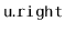 $ \mathtt{u.right}$