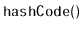 $ \mathtt{hashCode()}$