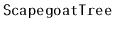 $ \mathtt{ScapegoatTree}$