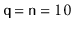 $ \ensuremath{\mathtt{q}}=\ensuremath{\mathtt{n}}=10$