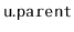 $ \mathtt{u.parent}$