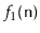 $ f_1(\ensuremath{\mathtt{n}})$