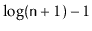 $ \log(\ensuremath{\mathtt{n}}+1)-1$