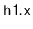 $ \mathtt{h1.x}$