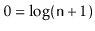 $ 0=\log (\ensuremath{\mathtt{n}}+1)$