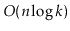 $ O(n\log
k)$