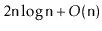 $ 2\ensuremath{\mathtt{n}}\log \ensuremath{\mathtt{n}} + O(\ensuremath{\mathtt{n}})$