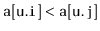 $ \ensuremath{\mathtt{a[u.i]}}<\ensuremath{\mathtt{a[u.j]}}$