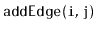 $ \mathtt{addEdge(i,j)}$