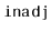$ \mathtt{inadj}$