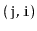 $ \mathtt{(j,i)}$