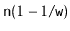 $ \ensuremath{\mathtt{n}}(1-1/\ensuremath{\mathtt{w}})$