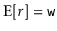 $ \mathrm{E}[r]=\ensuremath{\mathtt{w}}$