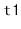 $ \mathtt{t1}$