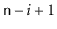 $ \ensuremath{\mathtt{n}}-i+1$