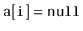 $ \ensuremath{\mathtt{a[i]}}=\ensuremath{\mathtt{null}}$