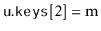 $ \ensuremath{\mathtt{u.keys}}[2]=\mathrm{m}$