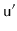 $ \ensuremath{\mathtt{u}}'$