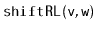 $ \mathtt{shiftRL(v,w)}$