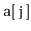 $ \mathtt{a[j]}$