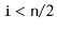 $ \ensuremath{\mathtt{i}}<\ensuremath{\mathtt{n}}/2$