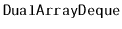 $ \mathtt{DualArrayDeque}$