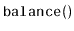 $ \mathtt{balance()}$