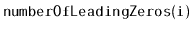 $ \mathtt{numberOfLeadingZeros(i)}$
