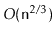 $ O(\ensuremath{\mathtt{n}}^{2/3})$
