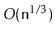$ O(\ensuremath{\mathtt{n}}^{1/3})$