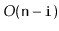 $ O(\ensuremath{\mathtt{n}}-\ensuremath{\mathtt{i}})$