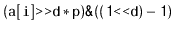$ \mathtt{(a[i]\text{\ttfamily >>}d*p)\text{\ttfamily\&}((1\text{\ttfamily <<}d)-1)}$