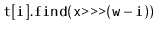 $ \mathtt{t[i].find(x\text{\ttfamily >>>}(w-i))}$