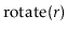 $ \ensuremath{\mathrm{rotate}(\ensuremath{\mathit{r}})}$