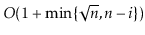 $ O(1+\min\{\sqrt{\ensuremath{\ensuremath{\ensuremath{\mathit{n}}}}},\ensuremath...
...{\ensuremath{\mathit{n}}}}-\ensuremath{\ensuremath{\ensuremath{\mathit{i}}}}\})$