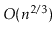$ O(\ensuremath{\ensuremath{\ensuremath{\mathit{n}}}}^{2/3})$