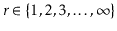 $ \ensuremath{\ensuremath{\ensuremath{\mathit{r}}}}\in\{1,2,3,\ldots,\infty\}$