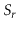 $ S_{\ensuremath{\ensuremath{\ensuremath{\mathit{r}}}}}$