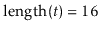 $ \ensuremath{\ensuremath{\mathrm{length}(\ensuremath{\mathit{t}})}}=16$