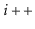 $ \ensuremath{i}++$