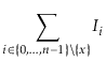 $\displaystyle \sum_{i\in\{0,\ldots,\ensuremath{\ensuremath{\ensuremath{\mathit{n}}}}-1\}\setminus\{\ensuremath{\ensuremath{\ensuremath{\mathit{x}}}}\}} I_i
$