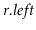 $ \ensuremath{\ensuremath{\mathit{r}}.\ensuremath{\mathit{left}}}$