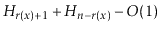 $ H_{r(\ensuremath{\ensuremath{\ensuremath{\mathit{x}}}})+1} + H_{\ensuremath{\e...
...math{\mathit{n}}}}-r(\ensuremath{\ensuremath{\ensuremath{\mathit{x}}}})} - O(1)$