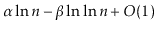$\displaystyle \alpha\ln n - \beta\ln\ln n + O(1)
$