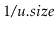 $ 1/\ensuremath{\ensuremath{\ensuremath{\mathit{u}}.\ensuremath{\mathit{size}}}}$