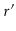 $ \ensuremath{r}'$