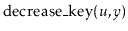 $ \ensuremath{\mathrm{decrease\_key}(\ensuremath{\mathit{u}},\ensuremath{\mathit{y}})}$