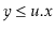 $ \ensuremath{\ensuremath{\ensuremath{\mathit{y}}}}\le\ensuremath{\ensuremath{\ensuremath{\mathit{u}}.\ensuremath{\mathit{x}}}}$