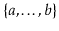 $ \{a,\ldots,b\}$